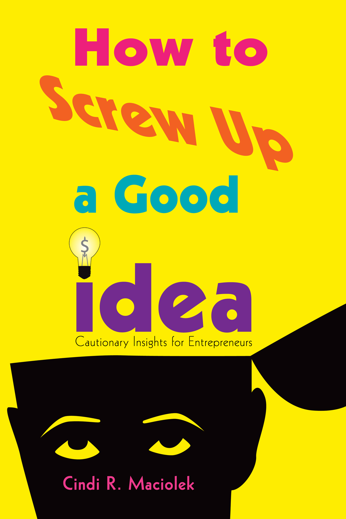 How to Screw Up a Good Idea